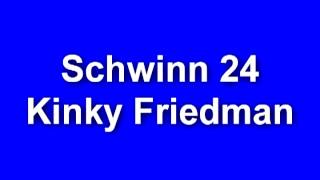 Kinky Friedman - Schwinn 24