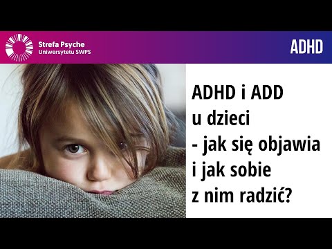 ADHD i ADD u dzieci - jak się objawia i jak sobie z nim radzić? - Marta Cieśla, Michalina Mruczyk
