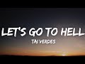 Tai Verdes - Let's go to Hell (Lyrics)