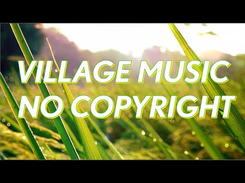 Village Music No Copyright | Village BGM Non Copyright | Village Background Music Copyright Free