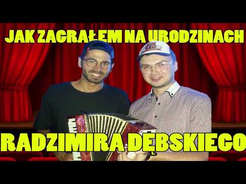 JAK WYGRAŁEM KONKURS RADZIMIRA DĘBSKIEGO I ZAGRAŁEM NA JEGO URODZINACH