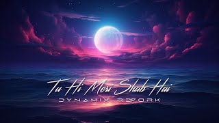 Tu Hi Meri Shab Hai (Dynamix Rework) | K.K. | Pritam Chakraborty | Gangster | Deep House