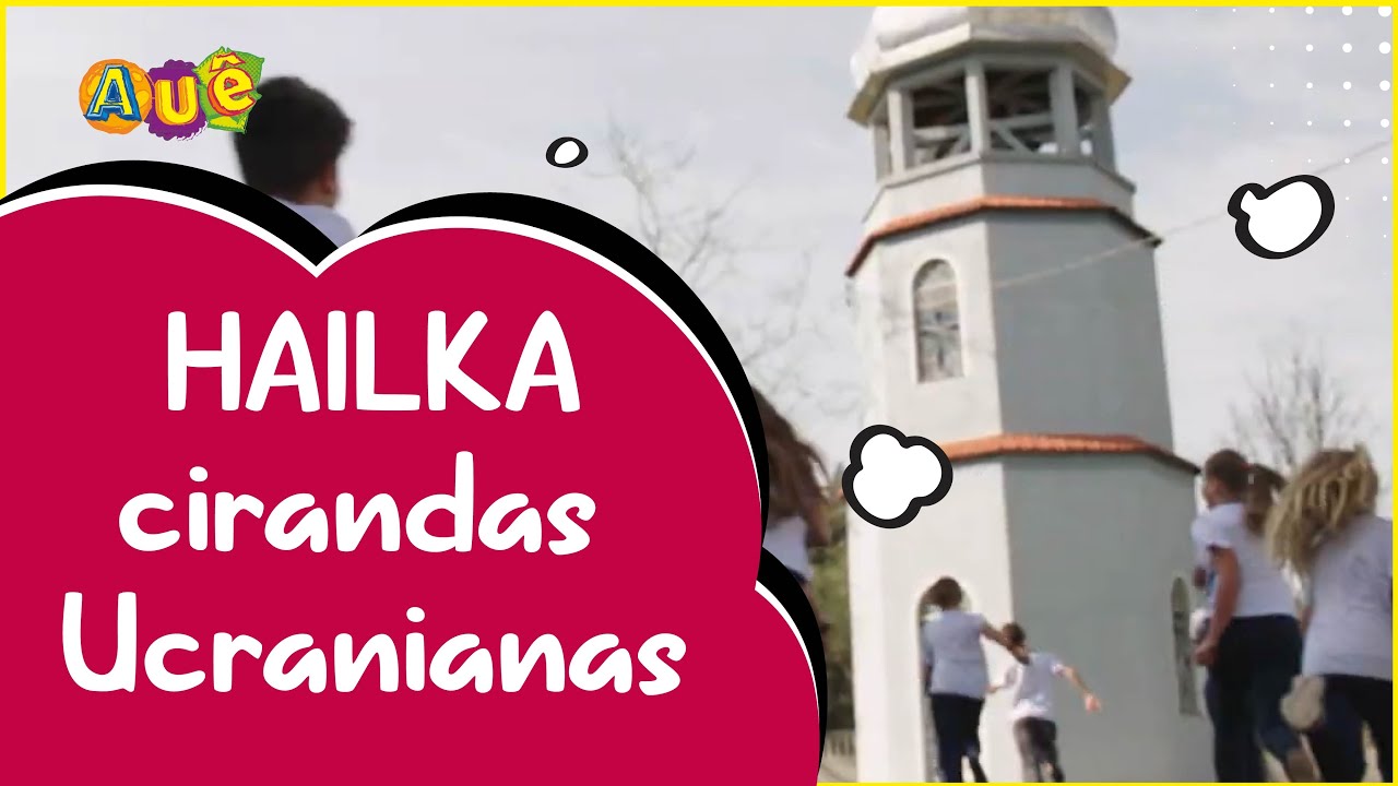 Hailka | Cirandas da Páscoa | Comunidade Ucraniana | Série AUÊ 2ª temporada