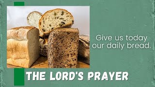 Give us today our daily bread. Matthew 6:11