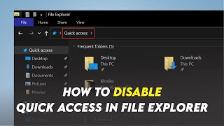 How to Disable Quick Access in File Explorer