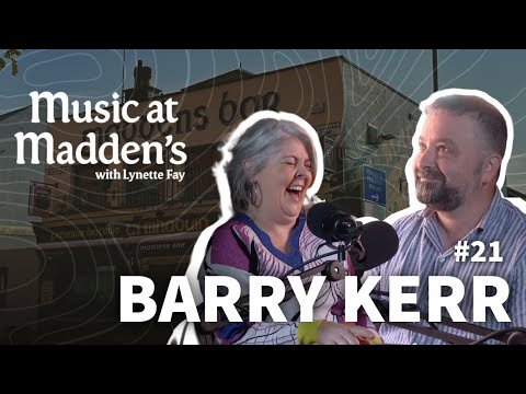 Music At Maddens Podcast #021 “Songs of the Lough” with Barry Kerr