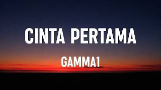 Download lagu Gamma1 - Cinta Pertama - Lirik Lagu mp3 Download lagu Gamma1 - Cinta Pertama - Lirik Lagu mp3