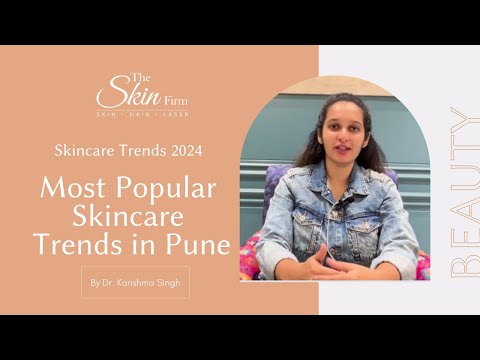 Top Skincare Trends in Pune | Dr. Karishma Singh | The Skin Firm, NIBM, Pune | Best Skin Clinic Pune