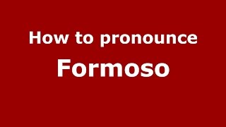 How to pronounce Formoso