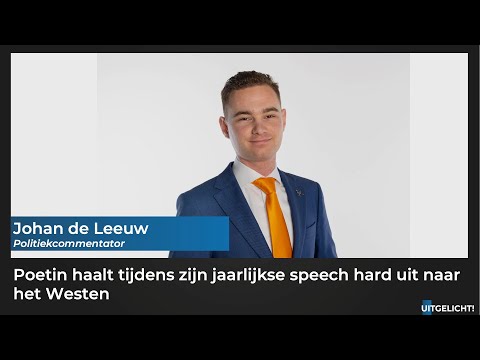 Uitgelicht! 21 februari 2023 - Johan de Leeuw over de speech van Poetin