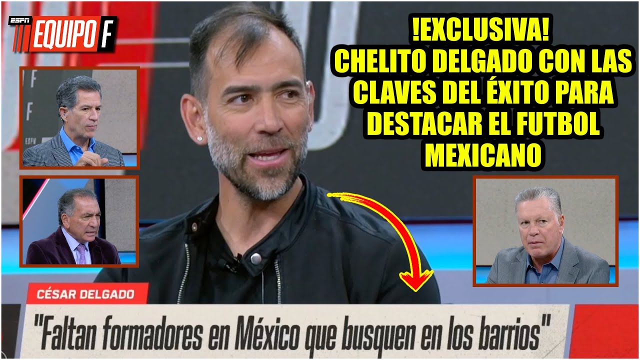 CHELITO DELGADO dio con la CLAVE para el ÉXITO en LIGA MX y lo comparó con LIGA ARGENTINA | Equipo F