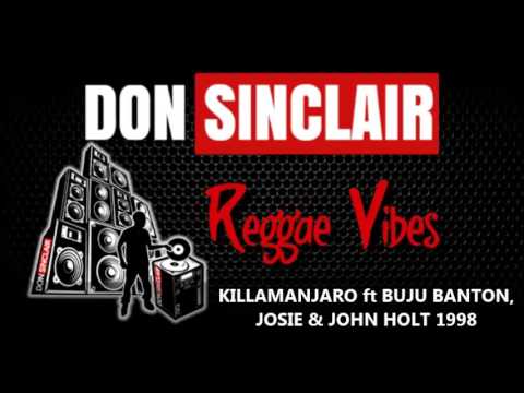 KILLAMANJARO ft BUJU BANTON, JOHN HOLT, JOSEY WALES 1998
