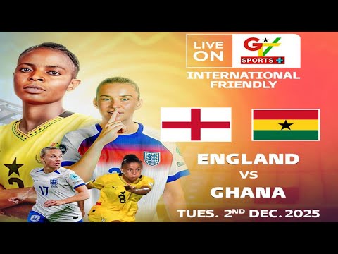 Ghana Vs England (Black Queens International Friendly) || 2nd Dec. 2025