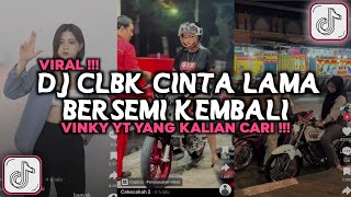 Download lagu DJ CLBK CINTA LAMA BERSEMI KEMBALI YANG LAGI VIRAL DI TIKTOK 2025 mp3