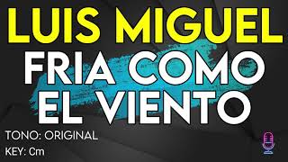 Luis Miguel - Fría Como El Viento - Karaoke Instrumental