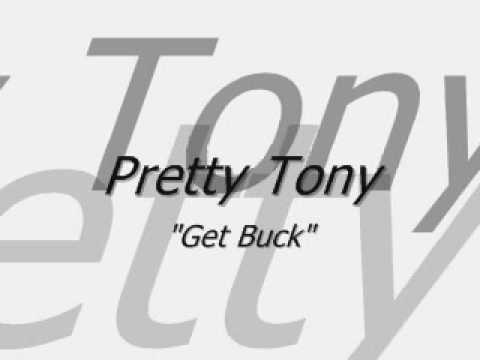 Pretty Tony - "Get Buck"