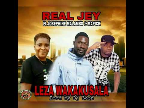leza wakakusala by real jay ft Josephine malambo and mapick.