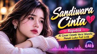 Download lagu Sandiwara Cinta - Repvblik | AI Cover Cewek Versi Wanita Penuh Luka Full Lirik mp3 Download lagu Sandiwara Cinta - Repvblik | AI Cover Cewek Versi Wanita Penuh Luka Full Lirik mp3