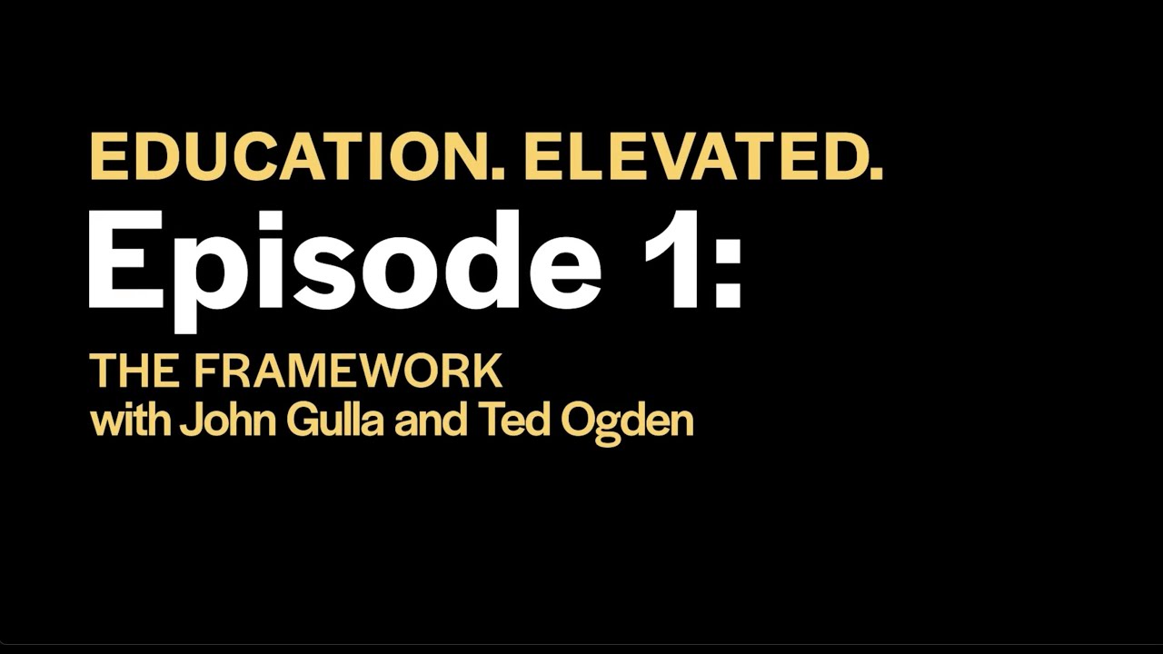 The Ford Foundation's John Gulla and "The Framework" | Education. Elevated. EP 1