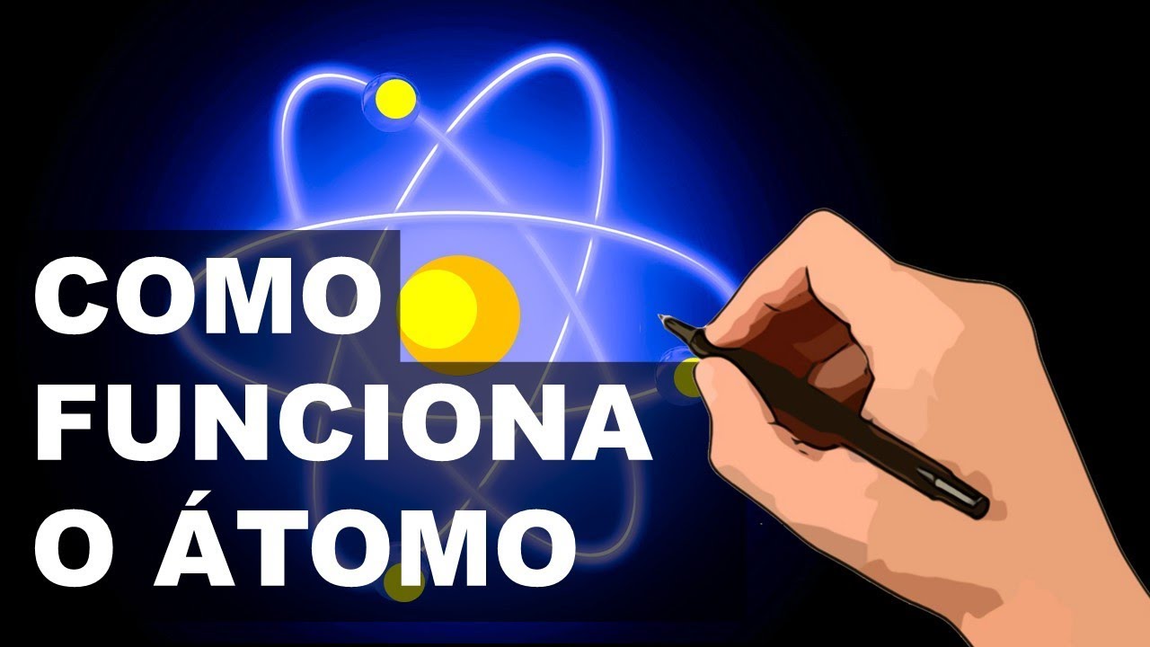 COMO FUNCIONA O ÁTOMO?