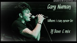 Gary Numan - Where i can never be (DJ DaveG mix)