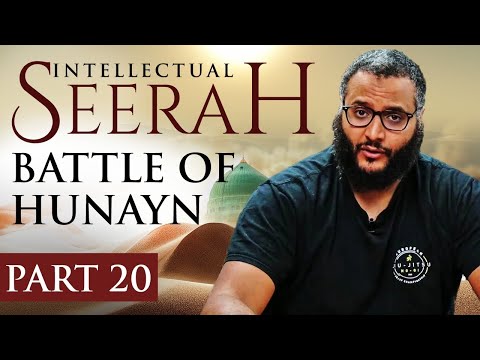 Intellectual Seerah | Part 20 -  Battle of Hunayn