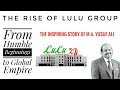 The Rise Of Lulu Group From Humble Beginnings To Global Empire The Inspiring Story Of M A Yusuf Ali