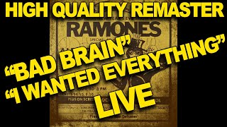 RAMONES &quot;Bad Brain&quot; &amp; &quot;I Wanted Everything&quot; LIVE HQ REMASTER