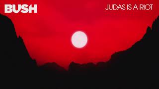 BUSH - JUDAS IS A RIOT (OFFICIAL AUDIO)