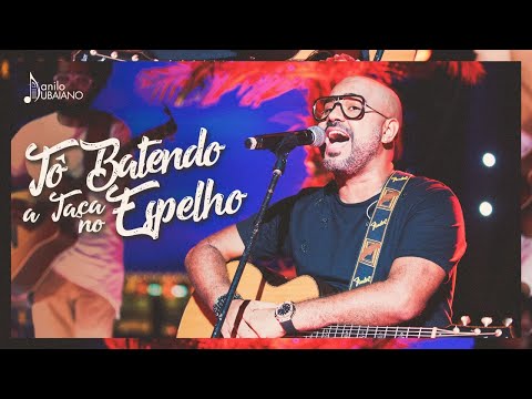 Tô Batendo A Taça No Espelho - Danilo Dubaiano