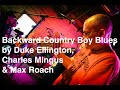 Backward Country Boy Blues by Duke Ellington With Charles Mingus & Max Roach - Trumpet Improv by JT