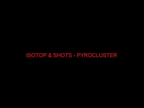 Isotop & Shots - Pyrocluster