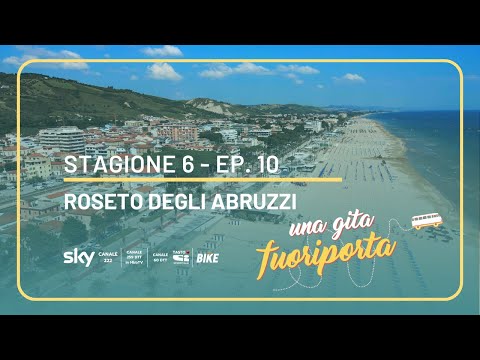 Roseto degli Abruzzi - Una gita fuoriporta - S6 - Ep. 10