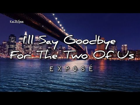 I'll Say Goodbye For The Two Of Us | By Exposé | @keirgee Lyrics Video
