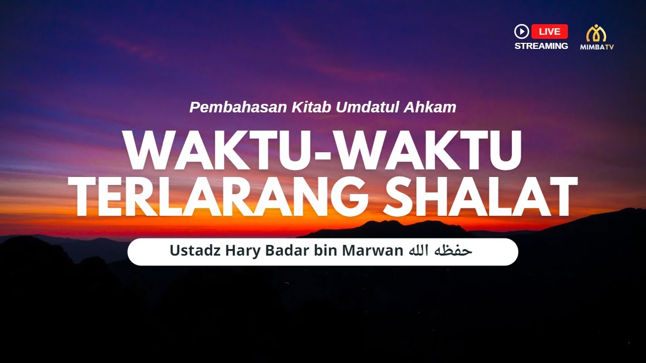 [LIVE] Simak Sekarang!   Pembahasan: “WAKTU-WAKTU TERLARANG SHALAT”_Kitab Taisi…