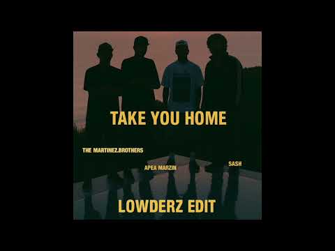 The Martinez Brothers - Take You Home (Lowderz Edit)