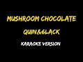 Mushroom Chocolate - QUIN × 6LACK Karaoke Version