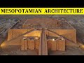 HISTORY OF MESOPOTAMIAN ARCHITECTURE