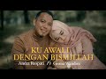 Ku Awali Dengan Bismillah - Andra Respati ft. Gisma Wandira (Official Music Video)