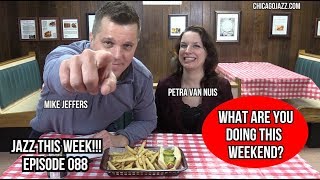 CHICAGO JAZZ THIS WEEK!!! EPISODE 088 with Petra Van Nuis