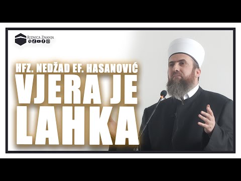 hfz. Nedžad ef. Hasanović - Vjera je lahka / 148 ⁴ᵏ Riznica Znanja