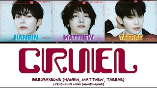 Download lagu ZEROBASEONE (HANBIN, MATTHEW, TAERAE) - 'CRUEL' LYRICS COLOR CODED [HAN/ROM/ENG] mp3
