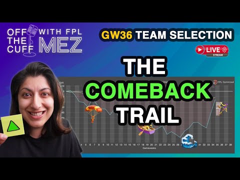 FPL GW36 TEAM SELECTION: THE COMEBACK TRAIL | Off the Cuff | Fantasy Premier League 23/24
