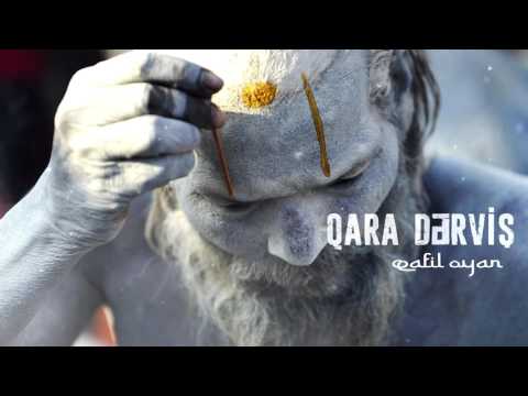 Qara Dərviş -  Qafil oyan