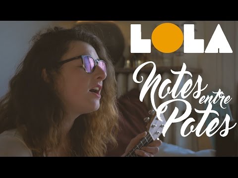 Notes entre Potes - #1 : LOLA