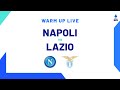 🔴 LIVE | Warm up | Napoli-Lazio | Serie A TIM 2023/24