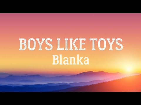 Boys Like Toys Blanka Lyric Video