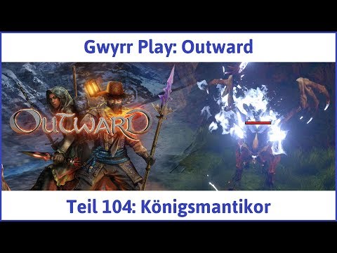 Outward Teil 104: Königsmantikor - Let's Play|Deutsch