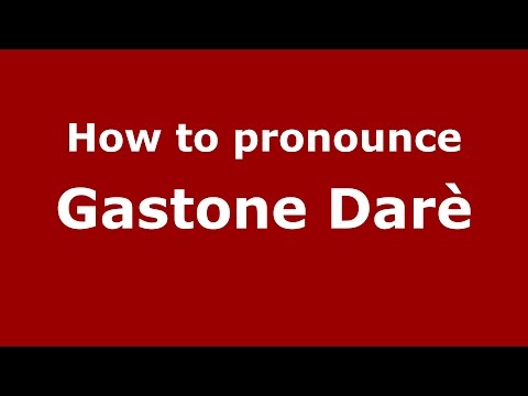 How to pronounce Gastone Darè (Italian/Italy)  - PronounceNames.com