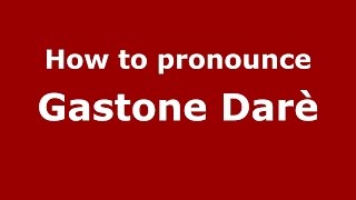 How to pronounce Gastone Darè